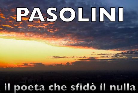 Featured image for “Pasolini il poeta che sfidò il nulla”