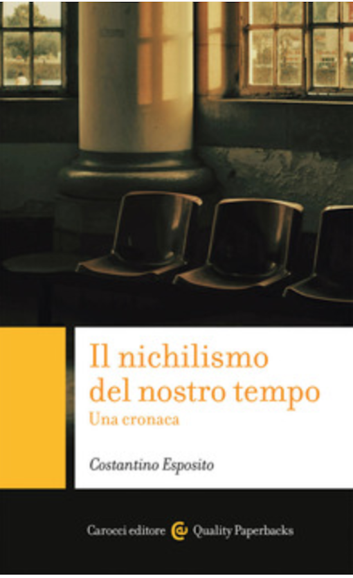 Featured image for “Il nichilismo del nostro tempo. Una cronaca. Costantino Esposito”