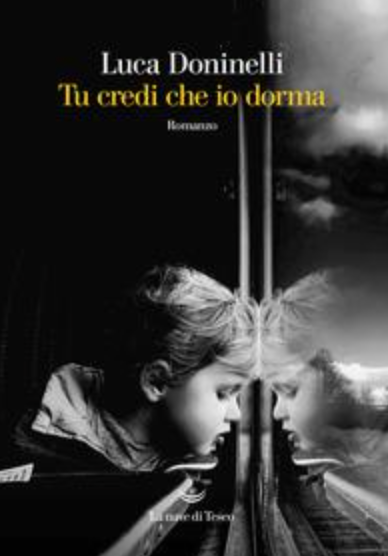 Featured image for “Luca Doninelli: Tu credi che io dorma”