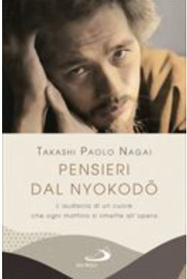 Featured image for “Takashi Paolo Nagai –
Pensieri dal Nyokodo Ed. San Paolo”