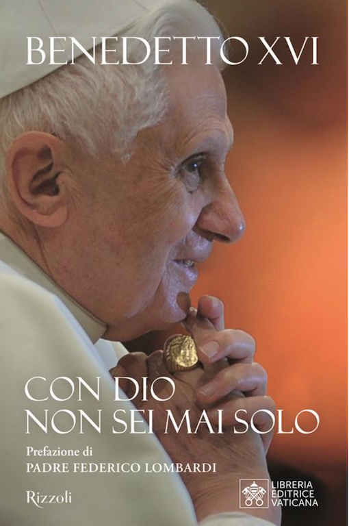 Featured image for “Benedetto XVI: Con Dio non sei mai solo. Rizzoli-Lev”