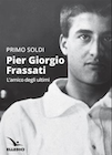 Featured image for “Pier Giorgio Frassati: L’amico degli ultimi”