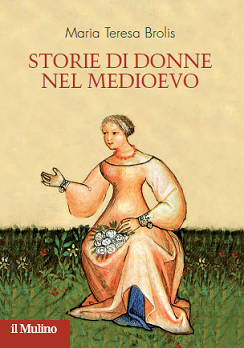 Featured image for “Storie di donne nel Medioevo di Maria Teresa Brolis”