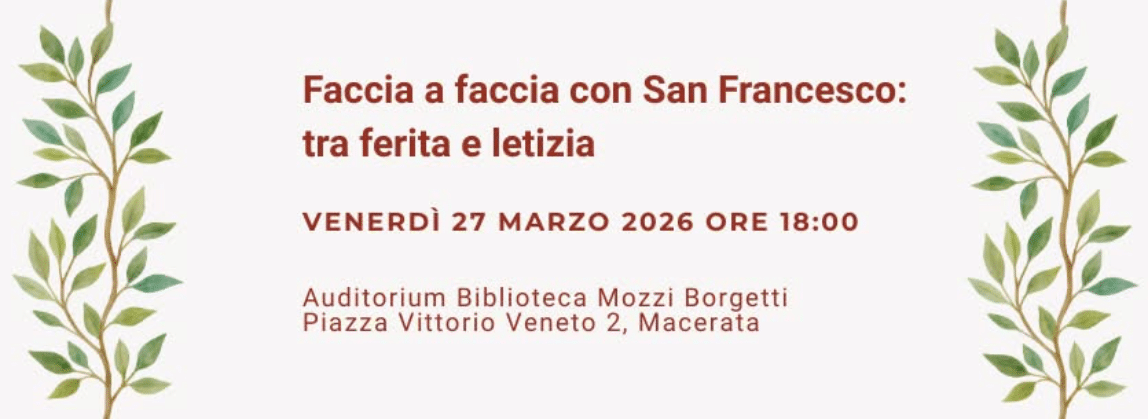 Featured image for “Macerata: Faccia a faccia con San Francesco. Dalla ferita alla letizia”